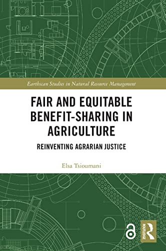 Fair And Equitable Benefit-Sharing In Agriculture (Open Access) (Earthscan Studies In Natural Resource Management)