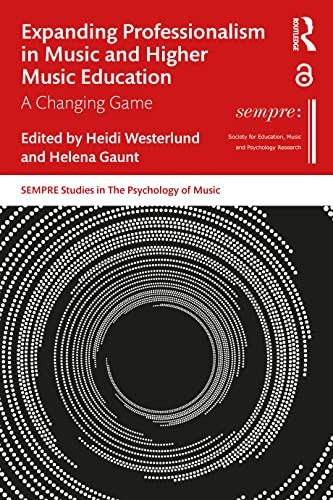 Expanding Professionalism In Music And Higher Music Education (Sempre Studies In The Psychology Of Music)