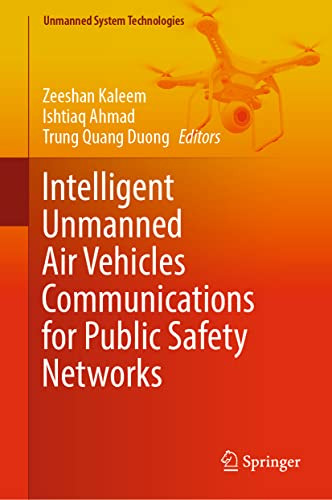 Intelligent Unmanned Air Vehicles Communications For Public Safety Networks (Unmanned System Technologies)