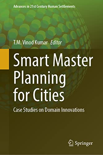 Smart Master Planning For Cities: Case Studies On Domain Innovations (Advances In 21St Century Human Settlements)