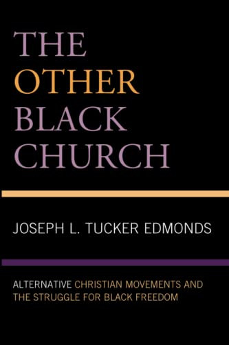 The Other Black Church: Alternative Christian Movements And The Struggle For Black Freedom