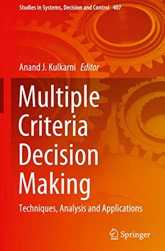 Multiple Criteria Decision Making: Techniques, Analysis And Applications (Studies In Systems, Decision And Control, 407)
