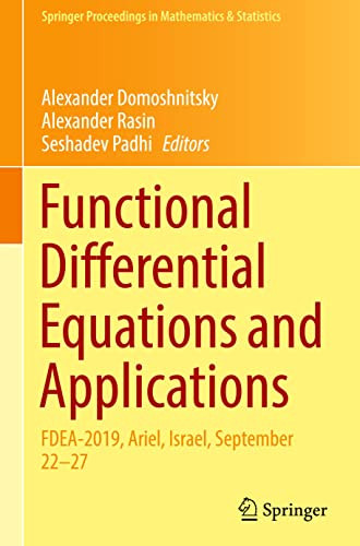 Functional Differential Equations And Applications: Fdea-2019, Ariel, Israel, September 2227 (Springer Proceedings In Mathematics & Statistics, 379)