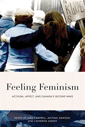 Feeling Feminism: Activism, Affect, And CanadaS Second Wave
