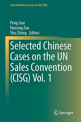 Selected Chinese Cases On The Un Sales Convention (Cisg) Vol. 1 (Selected Chinese Cases On The Cisg)