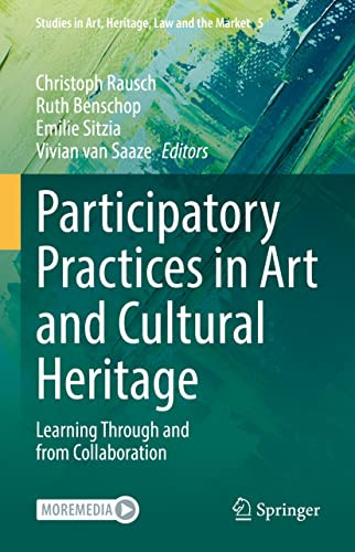 Participatory Practices In Art And Cultural Heritage: Learning Through And From Collaboration (Studies In Art, Heritage, Law And The Market, 5)