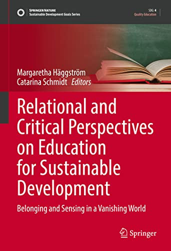 Relational And Critical Perspectives On Education For Sustainable Development: Belonging And Sensing In A Vanishing World (Sustainable Development Goals Series)