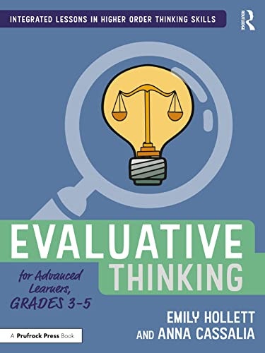 Evaluative Thinking For Advanced Learners, Grades 35 (Integrated Lessons In Higher Order Thinking Skills)