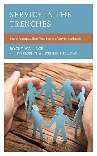 Service In The Trenches: School Principals Share True Stories Of Servant Leadership