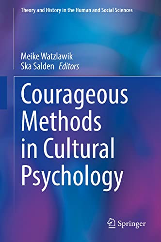 Courageous Methods In Cultural Psychology (Theory And History In The Human And Social Sciences)
