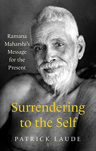 Surrendering To The Self: Ramana Maharshi's Message For The Present