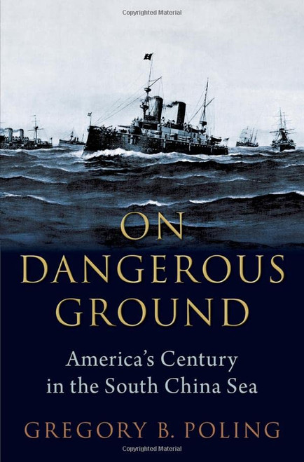 On Dangerous Ground: America's Century In The South China Sea