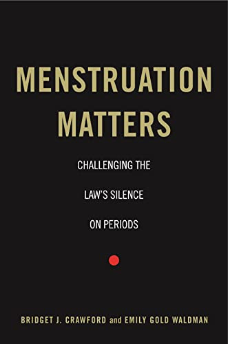 Menstruation Matters: Challenging The Law's Silence On Periods