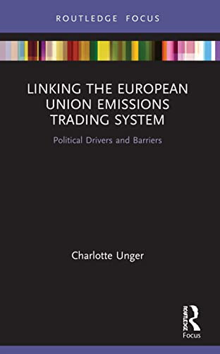 Linking The European Union Emissions Trading System (Routledge Focus On Environment And Sustainability)