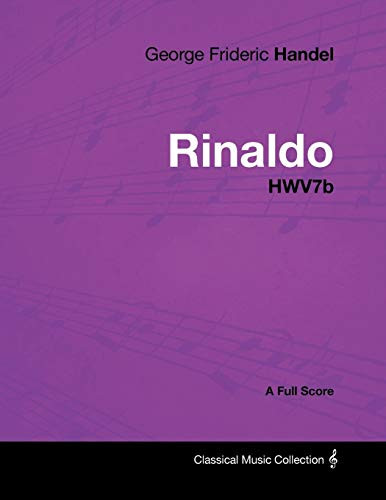 George Frideric Handel - Rinaldo - Hwv7B - A Full Score
