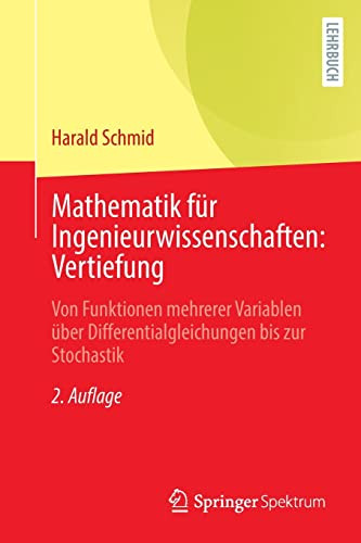 Mathematik Für Ingenieurwissenschaften: Vertiefung: Von Funktionen Mehrerer Variablen Über Differentialgleichungen Bis Zur Stochastik (German Edition)