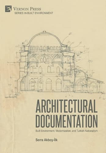 Architectural Documentation: Built Environment, Modernization, And Turkish Nationalism