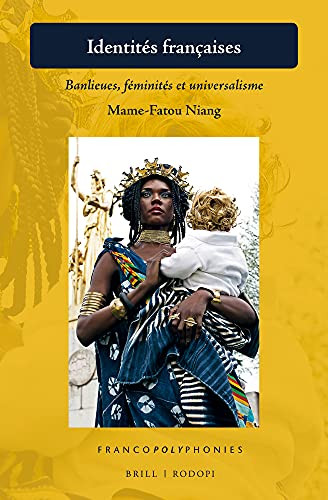Identités Françaises Banlieues, Féminités Et Universalisme (Francopolyphonies) (French Edition)
