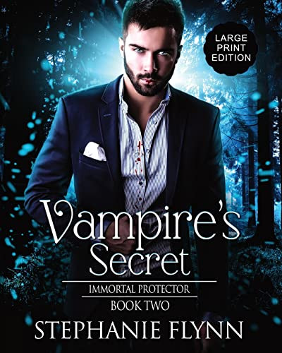 Vampire's Secret: Large Print Edition, A Steamy Paranormal Urban Fantasy Romance (Immortal Protector)