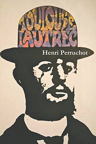 Toulouse-Lautrec: A Definitive Biography