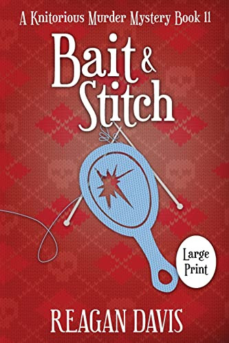 Bait & Stitch: A Knitorious Murder Mystery Book 11 (A Knitorious Murder Mystery Collection)