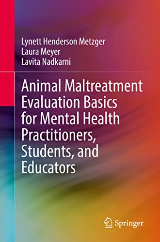 Animal Maltreatment Evaluation Basics For Mental Health Practitioners, Students, And Educators