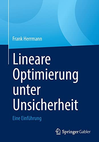 Lineare Optimierung Unter Unsicherheit: Eine Einführung (German Edition)
