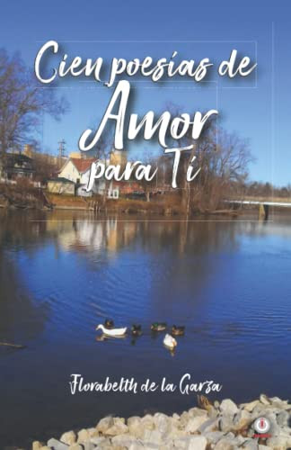 Cien Poesías De Amor Para Ti (Spanish Edition)