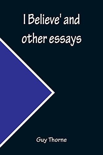 I Believe' And Other Essays