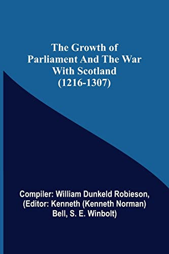 The Growth Of Parliament And The War With Scotland (1216-1307)