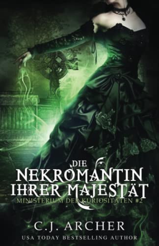 Die Nekromantin Ihrer Majestät (Ministerium Der Kuriositäten) (German Edition)
