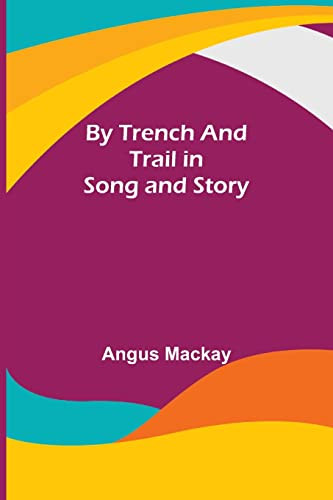 By Trench And Trail In Song And Story