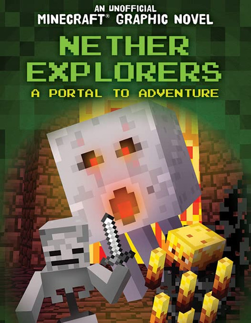Nether Explorers: A Portal To Adventure (Unofficial Minecraft Graphic Novels)