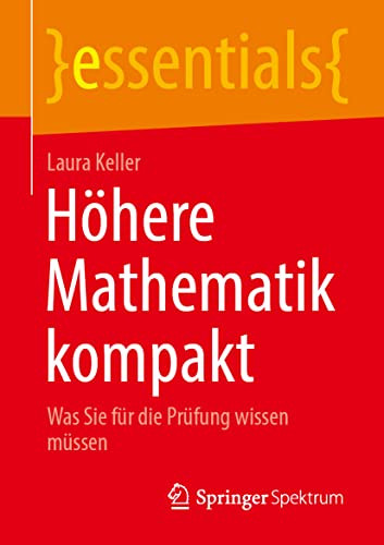 Höhere Mathematik Kompakt: Was Sie Für Die Prüfung Wissen Müssen (Essentials) (German Edition)