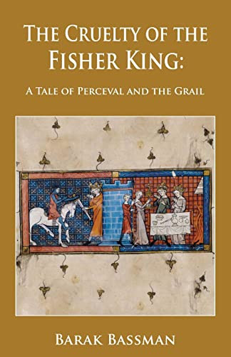 The Cruelty Of The Fisher King: A Tale Of Perceval And The Grail