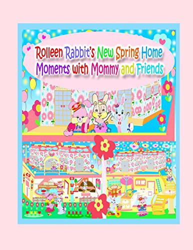 Rolleen Rabbit's New Spring Home Moments With Mommy And Friends (Rolleen Rabbit Collection)