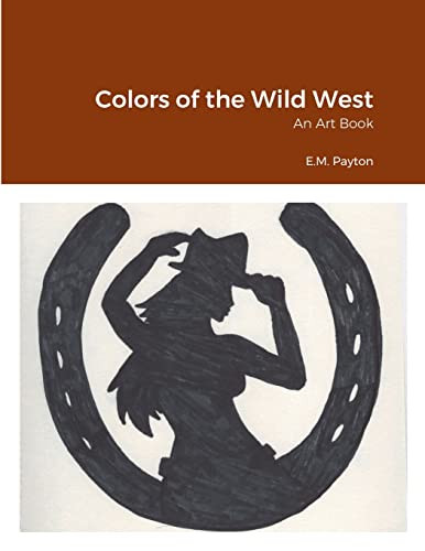 Colors Of The Wild West: An Art Book