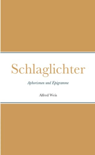 Schlaglichter: Aphorismen Und Epigramme (German Edition)