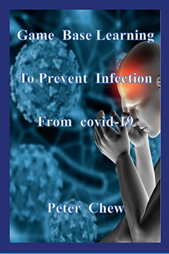 Game Base Learning To Prevent Infection From Covid-19: Peter Chew