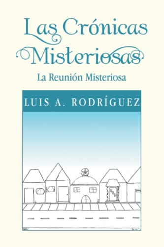 Las Crónicas Misteriosas: La Reunión Misteriosa (Spanish Edition)