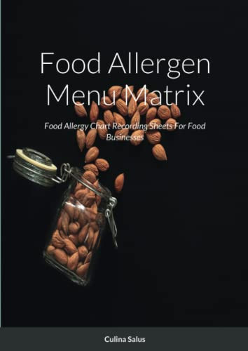 Food Allergen Menu Matrix: Food Allergy Chart Recording Sheets For Food Businesses