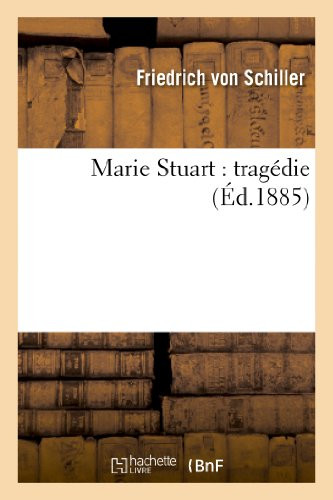 Marie Stuart: Tragédie (Litterature) (French Edition)