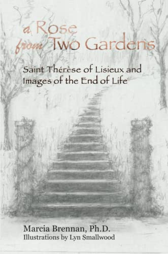 A Rose From Two Gardens: Saint Thérèse Of Lisieux And Images Of The End Of Life