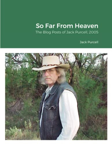 So Far From Heaven: The Blog Posts Of Jack Purcell, 2005
