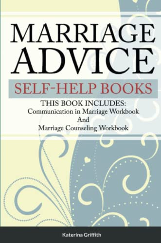 Marriage Advice Self-Help Books: This Book Includes: Communication In Marriage Workbook And Marriage Counseling Workbook