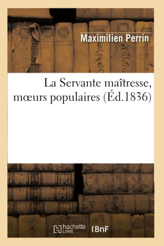 La Servante Maitresse, Moeurs Populaires (Litterature) (French Edition)