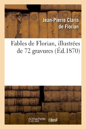 Fables De Florian. Illustrée De 72 Gravures (Litterature) (French Edition)