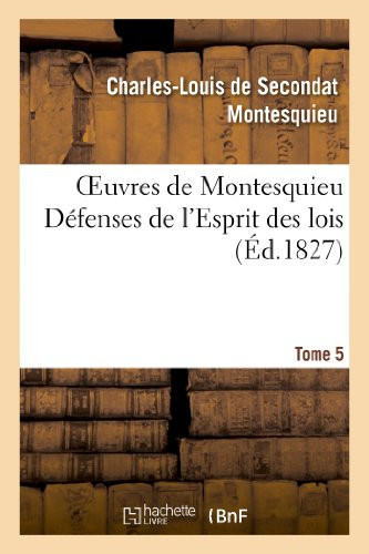 Oeuvres De Montesquieu. T5 Défenses De L'Esprit Des Lois (Litterature) (French Edition)
