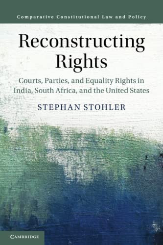 Reconstructing Rights (Comparative Constitutional Law And Policy)