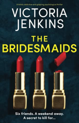 The Bridesmaids: A Totally Addictive And Gripping Psychological Thriller